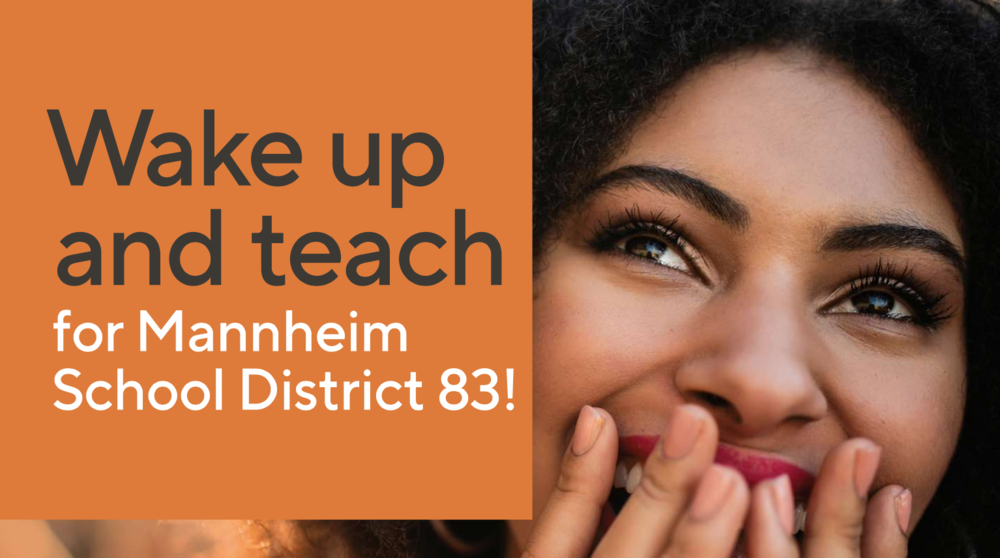 Wake up and teach for Mannehim School District 83!